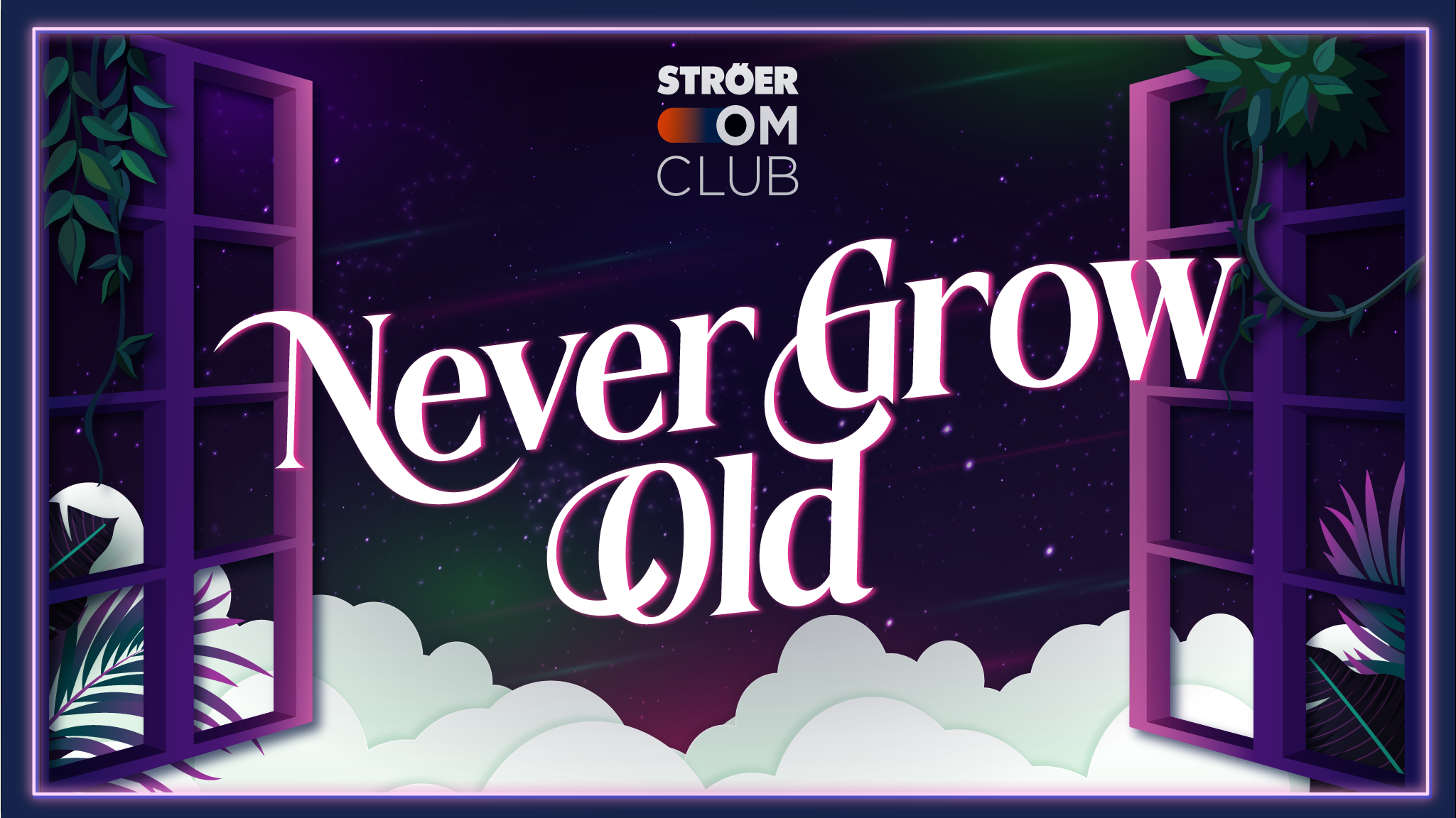 Ströer OMClub 2025 Never Grow Old